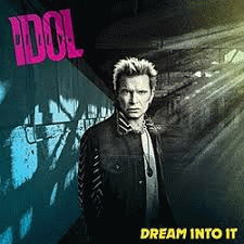 Billy Idol : Dream into It Billy Idol : Dream into It